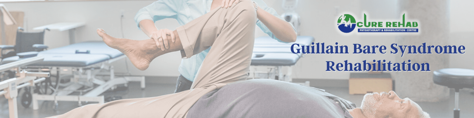 Guillain-Barre Syndrome Care at Cure Multispeciality Rehab